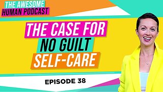 The Case for No Guilt Self Care