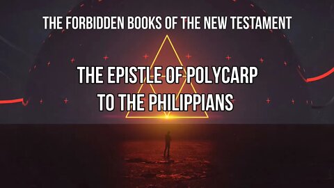 Forbidden Books - Epistle of Polycarp to The Philippians