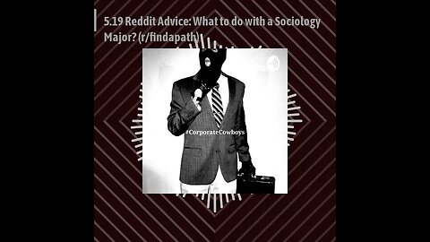 Corporate Cowboys Podcast - 5.19 Reddit Advice: What to do with a Sociology Major? (r/findapath)