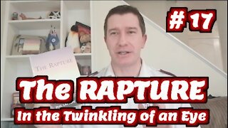 Study of The Rapture | Tutorial 17 | In the Twinkling of an Eye | End Time Rapture of Church