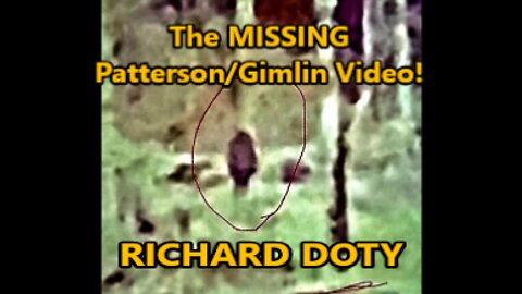 World Bigfoot Radio #134 ~ The MISSING Patterson/Gimlin video/ Richard Doty