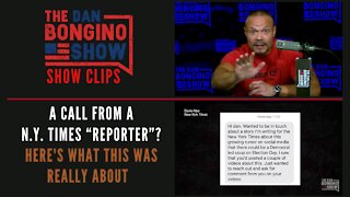 A call from a N.Y. Times “Reporter”? Here's What This Was Really About - Dan Bongino Show Clips