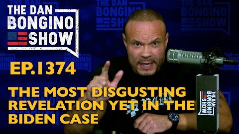 Ep. 1374 The Most Disgusting Revelation Yet in the Biden Case - Dan Bongino Show