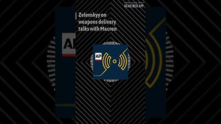 Latest Stories from The Associated Press Zelenskyy on weapons delivery talks with Macron Audio...