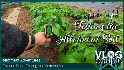 Allotment Adventures Episode 8 - Testing the Allotment Soil