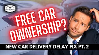 Cheap Car | Cost Free Ownership? | new car delivery delays fix PT.2