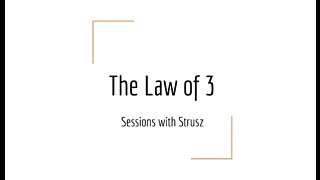 Sessions with Strusz: The Law of 3