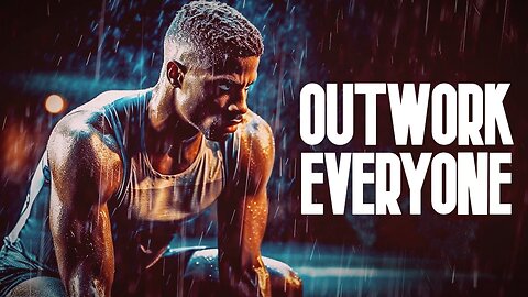 Outwork Everyone - Motivational Speech