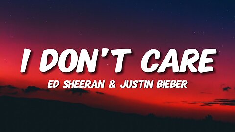 Ed Sheeran & Justin Bieber - I Don't Care (Lyrics)