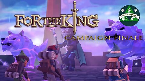 Campaign Finale! For The King 09