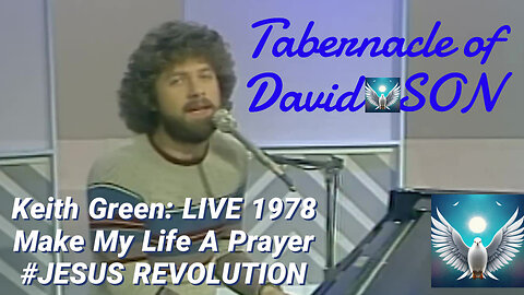 MAKE MY LIFE A PRAYER Keith Green JESUS REVOLUTION 1978