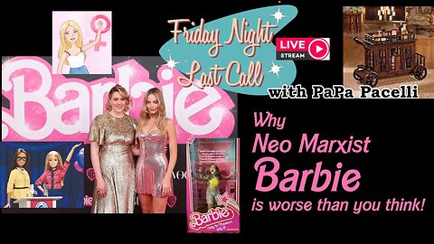 Last Call - Why Barbie Is Worse Than You Think