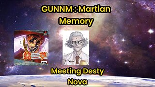 GUNNM Martian Memory Clips : Meeting Desty Nova in Person!