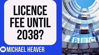 BBC Licence Fee To REMAIN Until 2038?