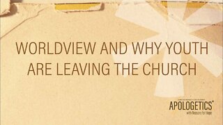 Apologetics with Reasons for Hope | Worldview and Why Youth are Leaving The Church