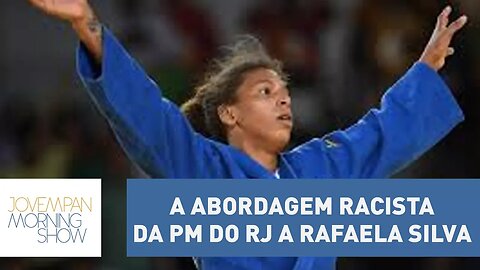 A abordagem racista da PM do RJ a Rafaela Silva