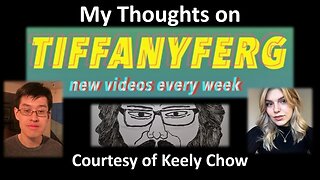 My Thoughts on Tiffany Ferg (Courtesy of Keely Chow) [With Bloopers]