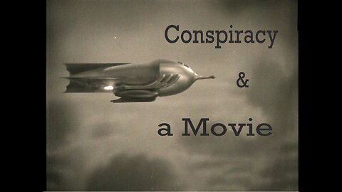 Conspiracy and a Movie