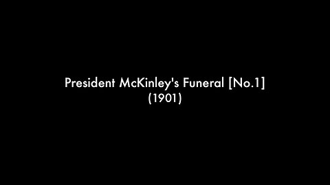 President McKinley's Funeral (1901 Original Black & White Film)