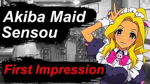 First Impression - Akiba Maid Sensou [アキバ冥途戦争]