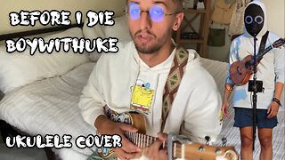 Before I Die - Boywithuke Ukulele Cover