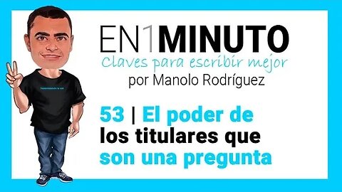 ✍️ 53 | EN1MINUTO Claves para escribir mejor | El poder de los titulares que son una pregunta