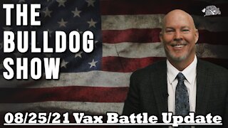 Vax Battle Update | August 25, 2021