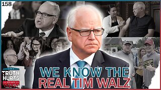 Truth Hurts #158 - We Know the Real Tim Walz