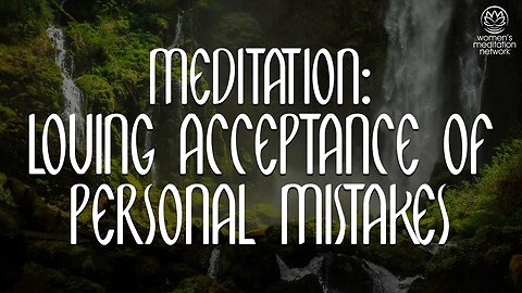 Loving Acceptance Of Personal Mistakes // Morning Meditation for Women