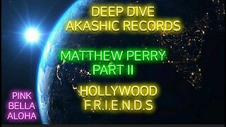 MATTHEW PERRY Part II * DEEP DIVE AKASHIC RECORDS * Hollywood F.R.I.E.N.D.S and BETRAYAL