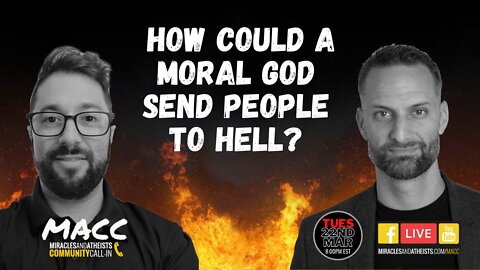 How Could a Moral God Send People to Hell? (MACC Call-in Show!)