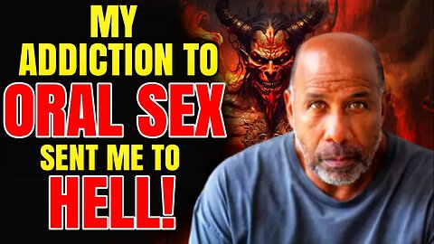 I Was Tormented For My Evil Sex Acts - Hell!