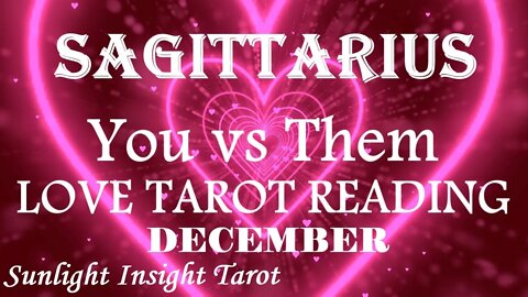 SAGITTARIUS💘The Opportunity For Love is Still There if You Both Want It!💘December 2022 You vs Them