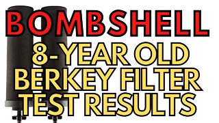 BOMBSHELL Report: $590 Berkey Water Filter Test on 8-Year Old Berkey