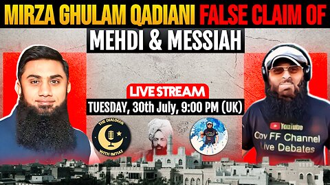 LIVESTREAM - Mirza Ghulam Qadiani FALSE Claim of Mehdi & Messiah