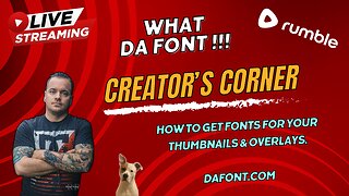 📺Creators Corner | What DaFont !!! - Getting Free Fonts for Your Stream