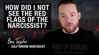 How Did I Not See the Red Flags of the Narcissist?