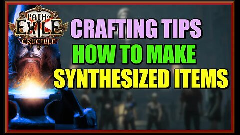 [POE 3.21] Synthesis Crafting Guide: Master the Art of Crafting Your Own Powerful Synthesized Base