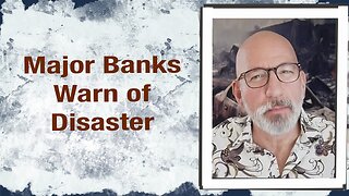 Major Banks Warn of Disaster