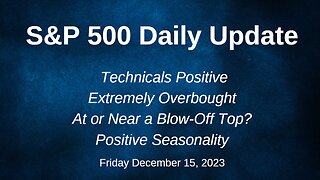 S&P 500 Daily Market Update for Friday December 15, 2023