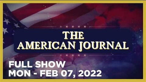 The American Journal FULL SHOW 2-7-22 Ottawa Officials Claim Truckers Are “Terrorists”