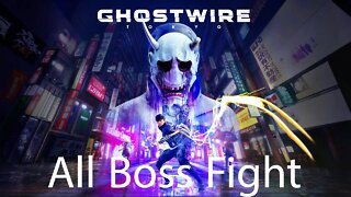 Ghostwire Tokyo All Boss Fight