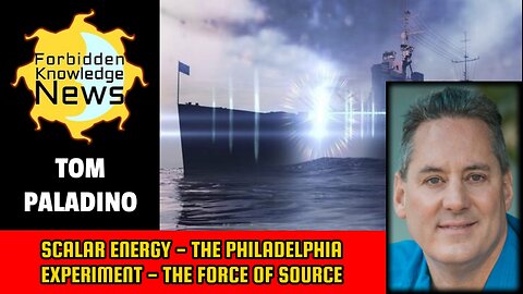 Scalar Energy - The Philadelphia Experiment - The Force of Source | Tom Paladino