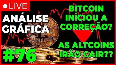 ANÁLISE CRIPTO #76 - COMEÇO DA CORREÇÃO?? ALTCOINS VÃO CAIR? - #bitcoin #eth #criptomoedasaovivo