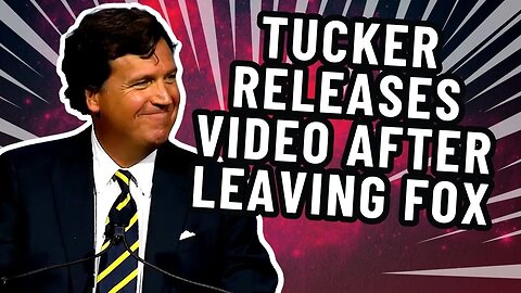 "See you soon..." Tucker Carlson releases first video message after leaving Fox News