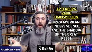 [CLIP] Arterburn Radio Transmission #470 American Independence & the Shadow of the Great Reset