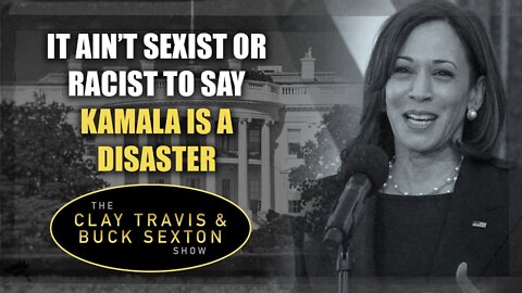 It Ain't Sexist or Racist to Say Kamala Is a Disaster