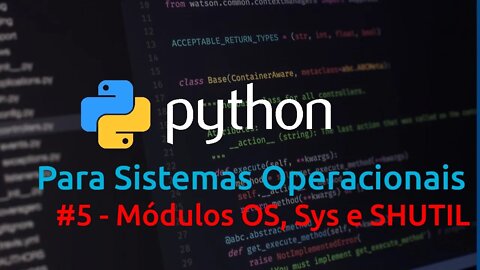 Python para Sistemas Operacionais parte 5 Módulo OS, SYS e SHUTIL