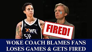 Brittney Griner's WOKE WNBA Coach Fired!