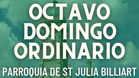 Octavo Domingo Ordinario - Misa de la Parroquia Sta. Julia Billiart - Hamilton, Ohio